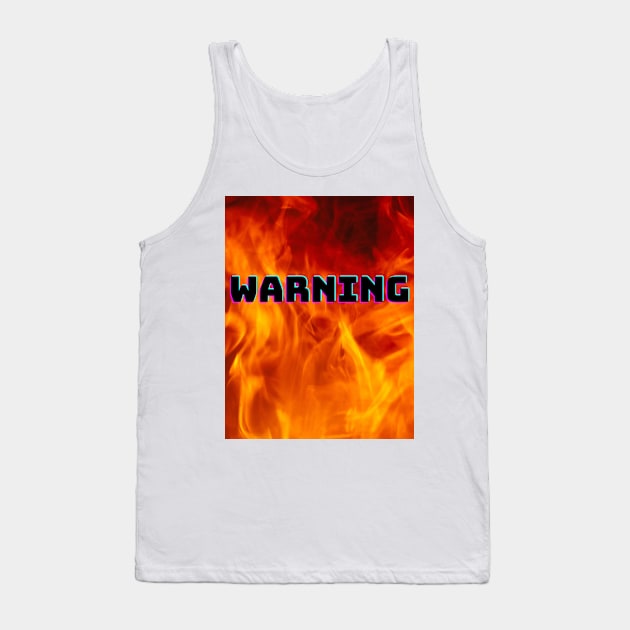 Warning Sign with Fire Tank Top by clavianpuppet